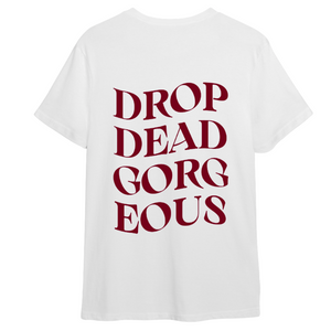 Drop Dead Gorgeous T-Shirt