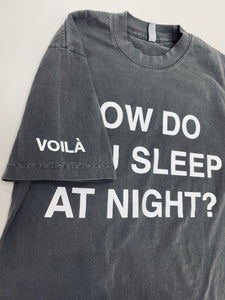 HOW DO YOU SLEEP AT NIGHT? T-Shirt